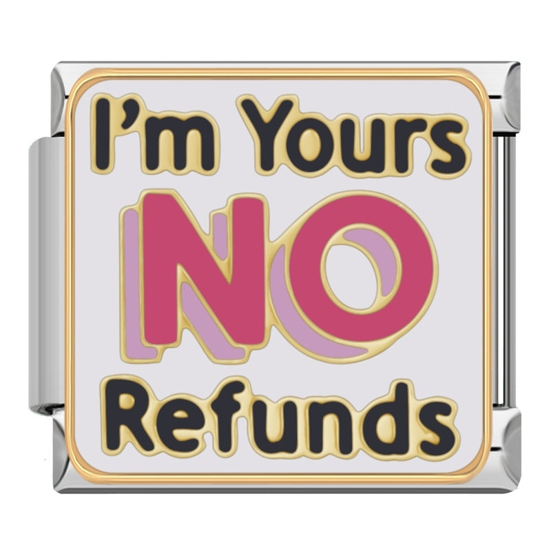 IM YOURS NO REFUND | İtalyan Charm | CHARMIE